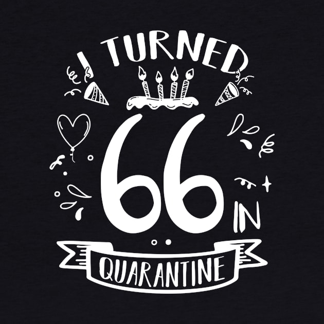 I Turned 66 In Quarantine by quaranteen